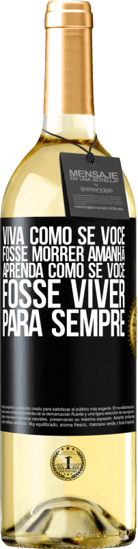 Envio grátis | Vinho branco Edição WHITE Viva como se você fosse morrer amanhã. Aprenda como se você fosse viver para sempre Etiqueta Preta. Etiqueta personalizável Vinho jovem Colheita 2023 Verdejo