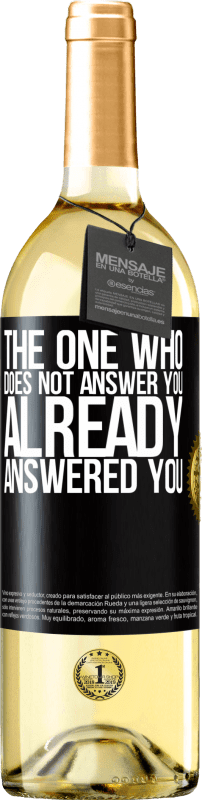 29,95 € Free Shipping | White Wine WHITE Edition The one who does not answer you, already answered you Black Label. Customizable label Young wine Harvest 2023 Verdejo