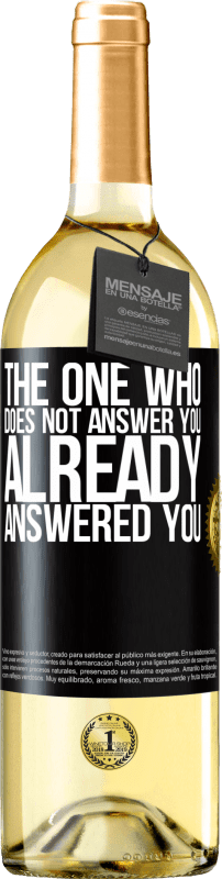 29,95 € Free Shipping | White Wine WHITE Edition The one who does not answer you, already answered you Black Label. Customizable label Young wine Harvest 2024 Verdejo