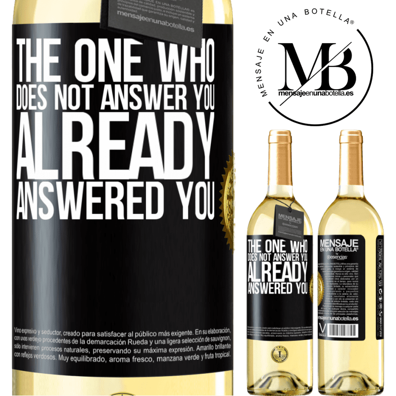 29,95 € Free Shipping | White Wine WHITE Edition The one who does not answer you, already answered you Black Label. Customizable label Young wine Harvest 2022 Verdejo
