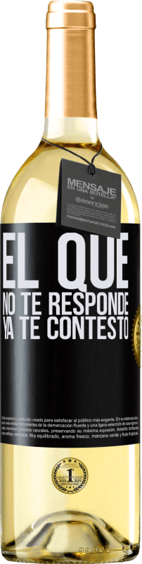 29,95 € Envío gratis | Vino Blanco Edición WHITE El que no te responde, ya te contestó Etiqueta Negra. Etiqueta personalizable Vino joven Cosecha 2024 Verdejo