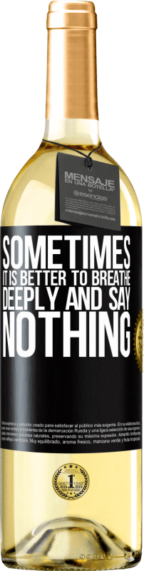 29,95 € | White Wine WHITE Edition Sometimes it is better to breathe deeply and say nothing Black Label. Customizable label Young wine Harvest 2023 Verdejo