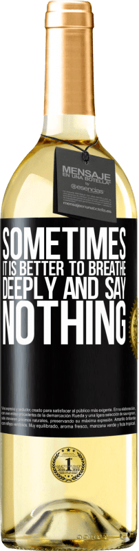 29,95 € | White Wine WHITE Edition Sometimes it is better to breathe deeply and say nothing Black Label. Customizable label Young wine Harvest 2024 Verdejo