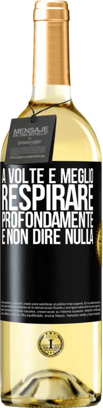 29,95 € | Vino bianco Edizione WHITE A volte è meglio respirare profondamente e non dire nulla Etichetta Nera. Etichetta personalizzabile Vino giovane Raccogliere 2025 Verdejo