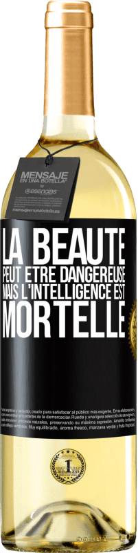 «La beauté peut être dangereuse, mais l'intelligence est mortelle» Édition WHITE