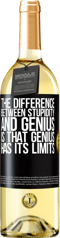 29,95 € | White Wine WHITE Edition The difference between stupidity and genius, is that genius has its limits Black Label. Customizable label Young wine Harvest 2023 Verdejo