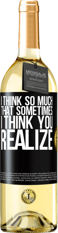 29,95 € | White Wine WHITE Edition I think so much that sometimes I think you realize Black Label. Customizable label Young wine Harvest 2023 Verdejo
