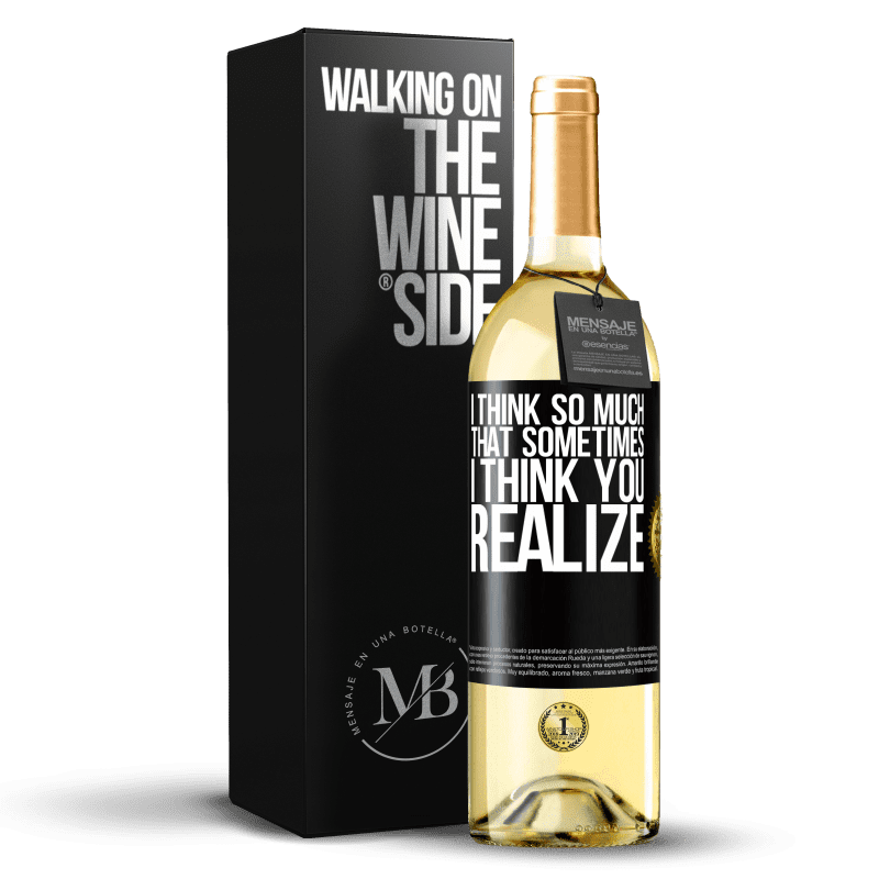 29,95 € Free Shipping | White Wine WHITE Edition I think so much that sometimes I think you realize Black Label. Customizable label Young wine Harvest 2025 Verdejo