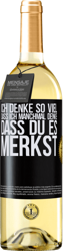 29,95 € | Weißwein WHITE Ausgabe Ich denke so viel, dass ich manchmal denke, dass du es merkst Schwarzes Etikett. Anpassbares Etikett Junger Wein Ernte 2023 Verdejo