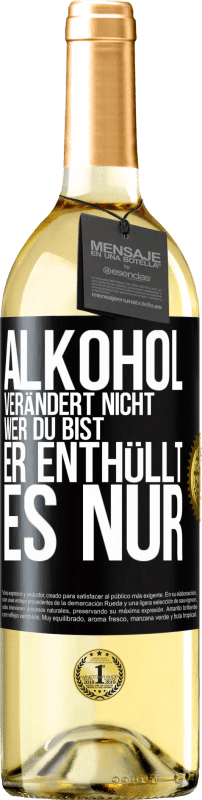 29,95 € Kostenloser Versand | Weißwein WHITE Ausgabe Alkohol verändert nicht, wer du bist. Er enthüllt es nur Schwarzes Etikett. Anpassbares Etikett Junger Wein Ernte 2025 Verdejo