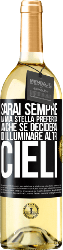«Sarai sempre la mia stella preferita, anche se deciderai di illuminare altri cieli» Edizione WHITE