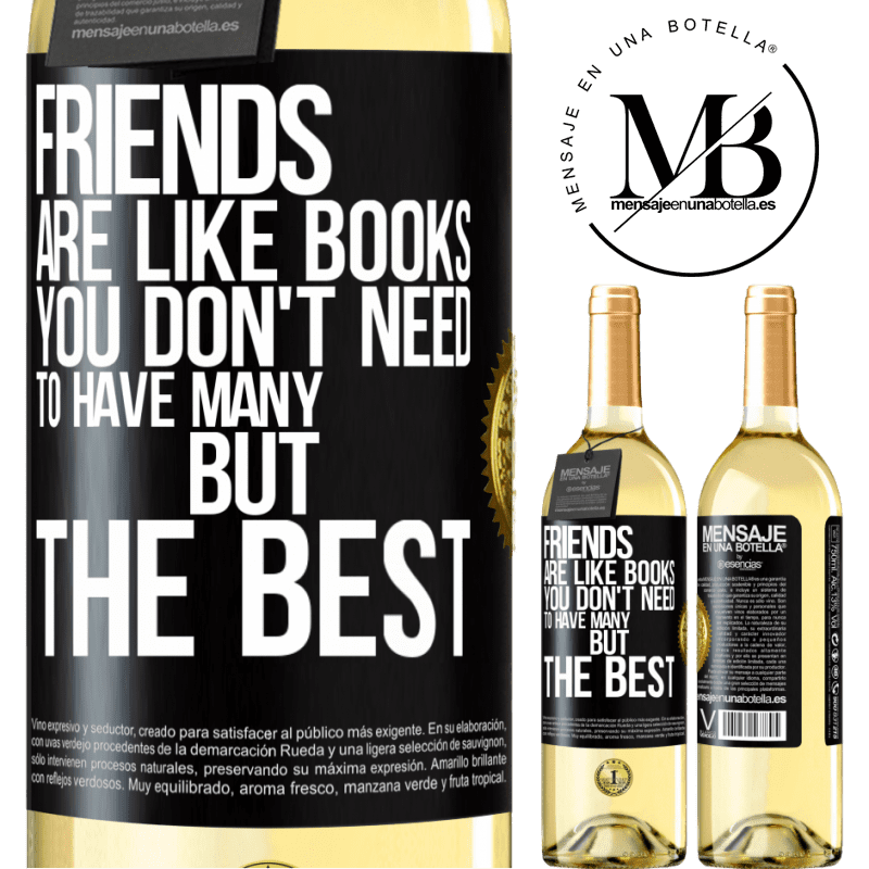 29,95 € Free Shipping | White Wine WHITE Edition Friends are like books. You don't need to have many, but the best Black Label. Customizable label Young wine Harvest 2022 Verdejo