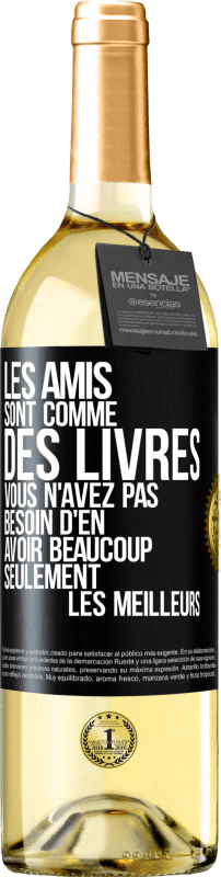 29,95 € | Vin blanc Édition WHITE Les amis sont comme des livres. Vous n'avez pas besoin d'en avoir beaucoup, seulement les meilleurs Étiquette Noire. Étiquette personnalisable Vin jeune Récolte 2025 Verdejo