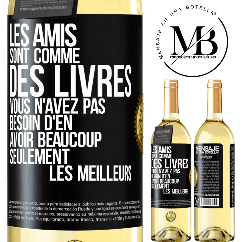 29,95 € Envoi gratuit | Vin blanc Édition WHITE Les amis sont comme des livres. Vous n'avez pas besoin d'en avoir beaucoup, seulement les meilleurs Étiquette Noire. Étiquette personnalisable Vin jeune Récolte 2024 Verdejo