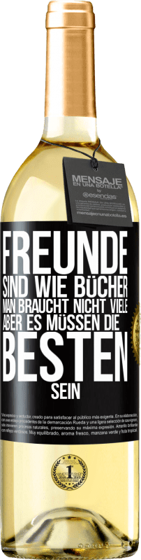 29,95 € | Weißwein WHITE Ausgabe Freunde sind wie Bücher. Man braucht nicht viele, aber es müssen die Besten sein Schwarzes Etikett. Anpassbares Etikett Junger Wein Ernte 2025 Verdejo