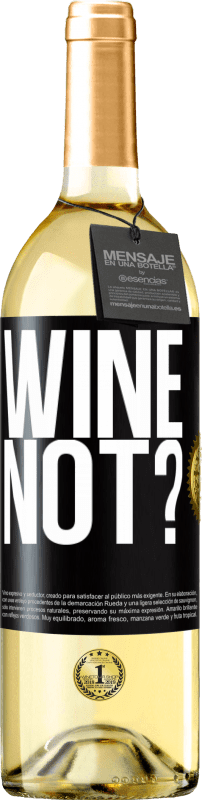 29,95 € | White Wine WHITE Edition Wine not? Black Label. Customizable label Young wine Harvest 2023 Verdejo