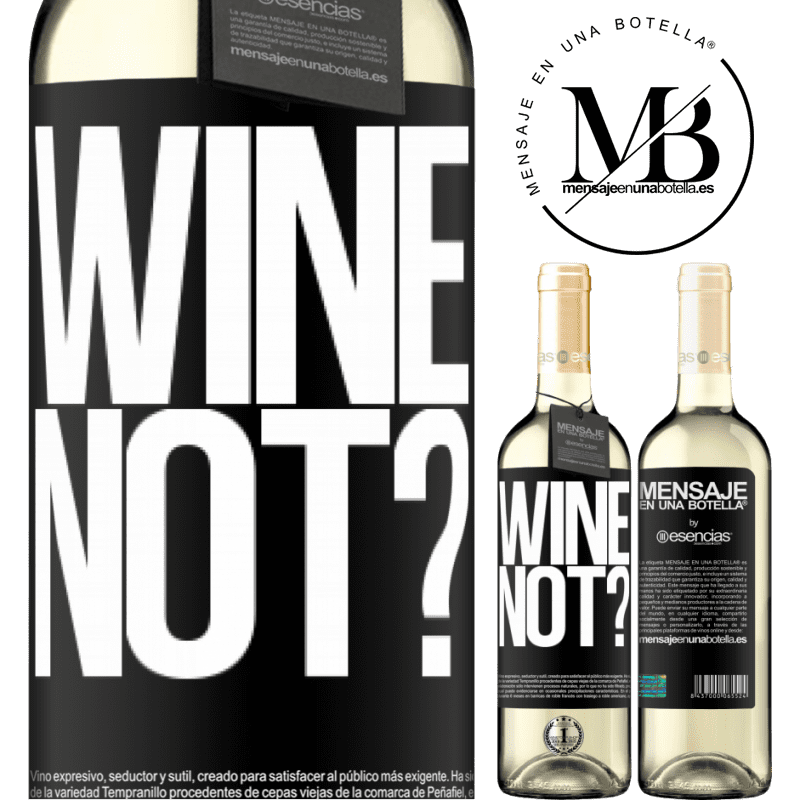 «Wine not?» Édition WHITE