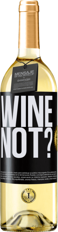 «Wine not?» Edición WHITE
