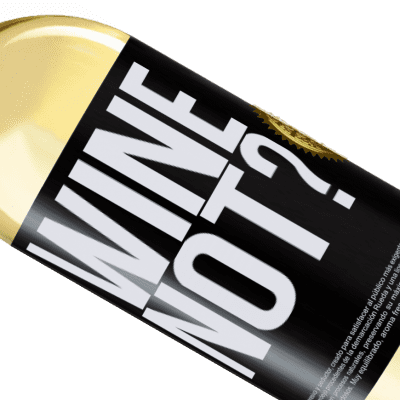 Einzigartige und Persönliche Ausdrücke. «Wine not?» WHITE Ausgabe