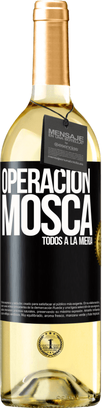 «Operación mosca … todos a la mierda» Edición WHITE