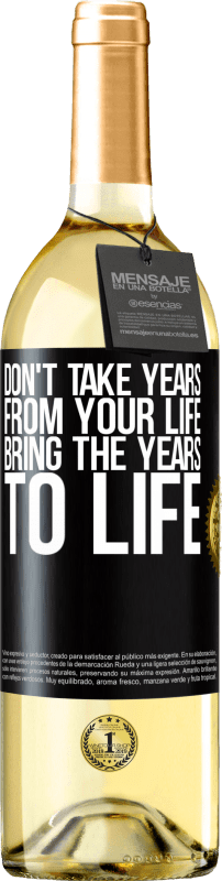 29,95 € | White Wine WHITE Edition Don't take years from your life, bring the years to life Black Label. Customizable label Young wine Harvest 2024 Verdejo