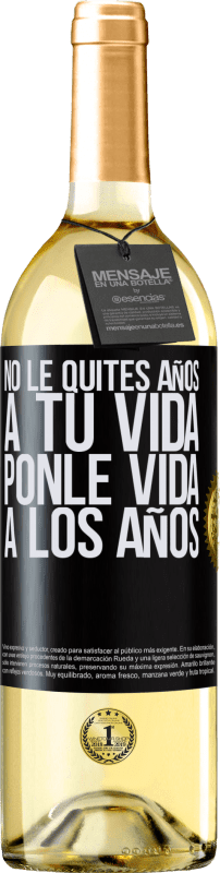 29,95 € Envío gratis | Vino Blanco Edición WHITE No le quites años a tu vida, ponle vida a los años Etiqueta Negra. Etiqueta personalizable Vino joven Cosecha 2023 Verdejo