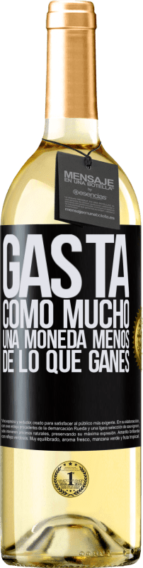 «Gasta, como mucho, una moneda menos de lo que ganes» Edición WHITE
