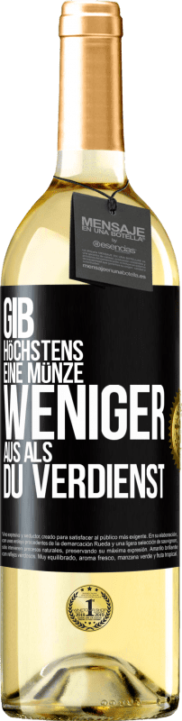 29,95 € Kostenloser Versand | Weißwein WHITE Ausgabe Gib höchstens eine Münze weniger aus als du verdienst Schwarzes Etikett. Anpassbares Etikett Junger Wein Ernte 2025 Verdejo