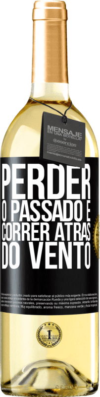 29,95 € | Vinho branco Edição WHITE Perder o passado é correr atrás do vento Etiqueta Preta. Etiqueta personalizável Vinho jovem Colheita 2024 Verdejo