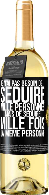 29,95 € Envoi gratuit | Vin blanc Édition WHITE Je n'ai pas besoin de séduire mille personnes mais de séduire mille fois la même personne Étiquette Noire. Étiquette personnalisable Vin jeune Récolte 2025 Verdejo