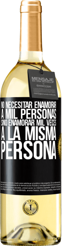 29,95 € Envío gratis | Vino Blanco Edición WHITE No necesitar enamorar a mil personas, sino enamorar mil veces a la misma persona Etiqueta Negra. Etiqueta personalizable Vino joven Cosecha 2025 Verdejo