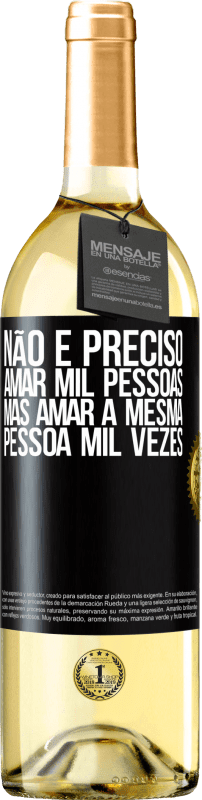 29,95 € Envio grátis | Vinho branco Edição WHITE Não é preciso amar mil pessoas, mas amar a mesma pessoa mil vezes Etiqueta Preta. Etiqueta personalizável Vinho jovem Colheita 2025 Verdejo