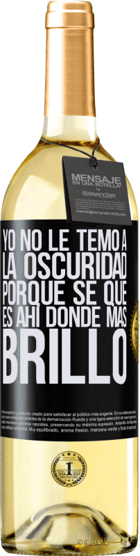 29,95 € | Vino Blanco Edición WHITE Yo no le temo a la oscuridad, porque sé que es ahí donde más brillo Etiqueta Negra. Etiqueta personalizable Vino joven Cosecha 2024 Verdejo