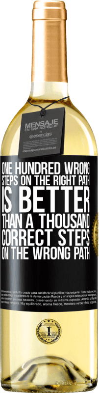 29,95 € | White Wine WHITE Edition One hundred wrong steps on the right path is better than a thousand correct steps on the wrong path Black Label. Customizable label Young wine Harvest 2023 Verdejo