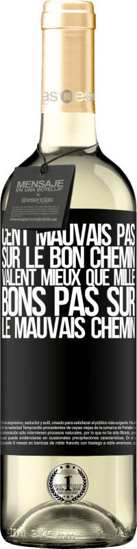 29,95 € | Vin blanc Édition WHITE Cent mauvais pas sur le bon chemin valent mieux que mille bons pas sur le mauvais chemin Étiquette Noire. Étiquette personnalisable Vin jeune Récolte 2025 Verdejo