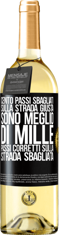 29,95 € | Vino bianco Edizione WHITE Cento passi sbagliati sulla strada giusta sono meglio di mille passi corretti sulla strada sbagliata Etichetta Nera. Etichetta personalizzabile Vino giovane Raccogliere 2024 Verdejo