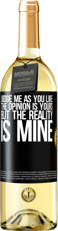 29,95 € Free Shipping | White Wine WHITE Edition Judge me as you like. The opinion is yours, but the reality is mine Black Label. Customizable label Young wine Harvest 2023 Verdejo
