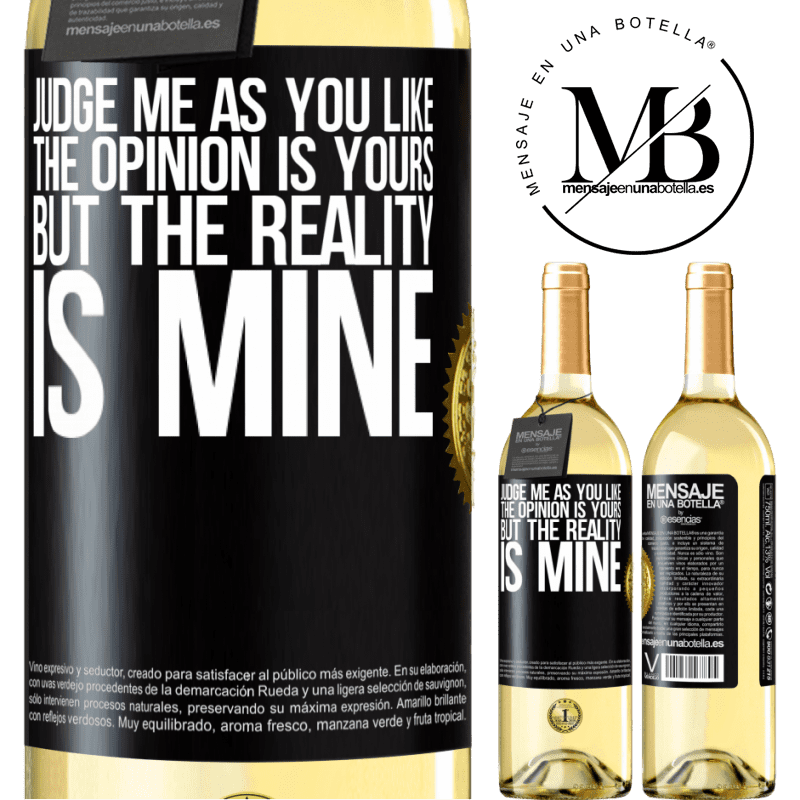 29,95 € Free Shipping | White Wine WHITE Edition Judge me as you like. The opinion is yours, but the reality is mine Black Label. Customizable label Young wine Harvest 2022 Verdejo