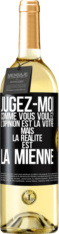 29,95 € | Vin blanc Édition WHITE Jugez-moi comme vous voulez. L'opinion est la vôtre mais la réalité est la mienne Étiquette Noire. Étiquette personnalisable Vin jeune Récolte 2023 Verdejo