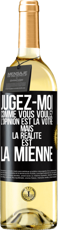 29,95 € | Vin blanc Édition WHITE Jugez-moi comme vous voulez. L'opinion est la vôtre mais la réalité est la mienne Étiquette Noire. Étiquette personnalisable Vin jeune Récolte 2025 Verdejo