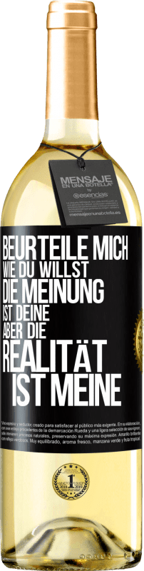 29,95 € | Weißwein WHITE Ausgabe Beurteile mich wie du willst. Die Meinung ist deine, aber die Realität ist meine Schwarzes Etikett. Anpassbares Etikett Junger Wein Ernte 2024 Verdejo