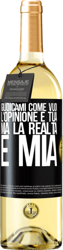 29,95 € Spedizione Gratuita | Vino bianco Edizione WHITE Giudicami come vuoi. L'opinione è tua, ma la realtà è mia Etichetta Nera. Etichetta personalizzabile Vino giovane Raccogliere 2025 Verdejo