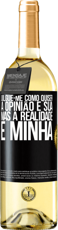 29,95 € | Vinho branco Edição WHITE Julgue-me como quiser. A opinião é sua, mas a realidade é minha Etiqueta Preta. Etiqueta personalizável Vinho jovem Colheita 2024 Verdejo