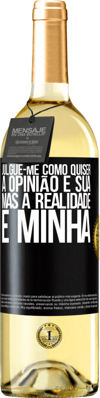 29,95 € Envio grátis | Vinho branco Edição WHITE Julgue-me como quiser. A opinião é sua, mas a realidade é minha Etiqueta Preta. Etiqueta personalizável Vinho jovem Colheita 2025 Verdejo