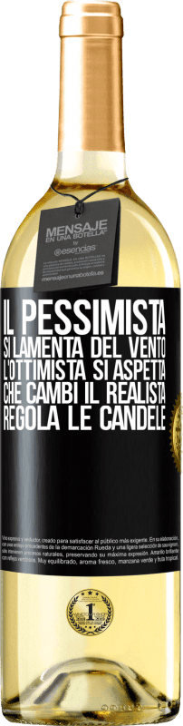 «Il pessimista si lamenta del vento l'ottimista si aspetta che cambi il realista regola le candele» Edizione WHITE
