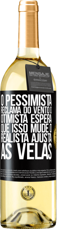 29,95 € | Vinho branco Edição WHITE O pessimista reclama do vento o otimista espera que isso mude o realista ajusta as velas Etiqueta Preta. Etiqueta personalizável Vinho jovem Colheita 2024 Verdejo