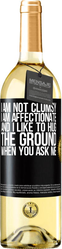 29,95 € | White Wine WHITE Edition I am not clumsy, I am affectionate, and I like to hug the ground when you ask me Black Label. Customizable label Young wine Harvest 2023 Verdejo
