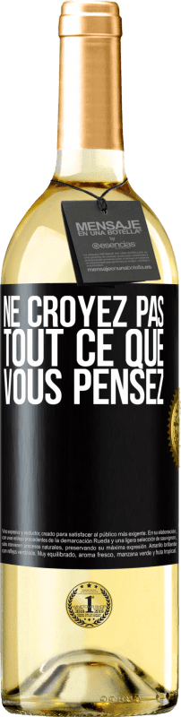 Envoi gratuit | Vin blanc Édition WHITE Ne croyez pas tout ce que vous pensez Étiquette Noire. Étiquette personnalisable Vin jeune Récolte 2023 Verdejo