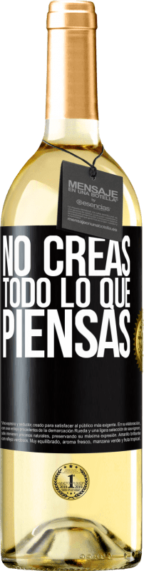 «No creas todo lo que piensas» Edición WHITE