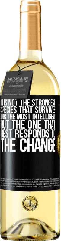 29,95 € | White Wine WHITE Edition It is not the strongest species that survives, nor the most intelligent, but the one that best responds to the change Black Label. Customizable label Young wine Harvest 2023 Verdejo